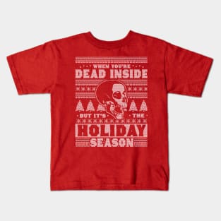 When You're Dead Inside But It's The Holiday Season Ugly Christmas Kids T-Shirt